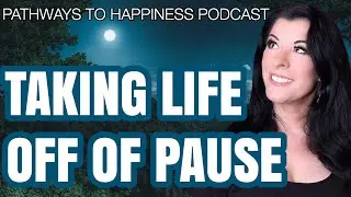 How to Take Life Off Of Pause & Find Motivation, Fun, Happiness Momentum and Optimism Again PODCAST