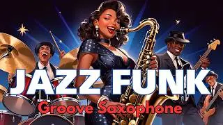 Jazz Funk / Saxophone / Groove 037 / music / work / study /【Playlist】