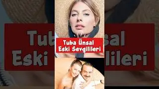 Tuba &Uuml;nsal Eski Sevgilileri