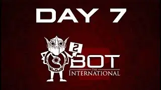 Bot TI 2 - Day 7 | Round of 128 & 64