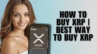 How To Buy XRP | Best Way To Buy XRP 2025 (Fastest & Safest Method Explained)