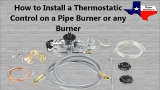 How to Install a Thermostatic Control on a Pipe Burner or any Burner