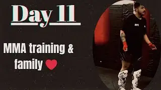 75 Hard Day 11 | MMA Training + Family Moments