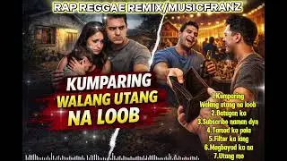 Kumparing Walang Utang Na Loob/Rap Reggae Remix/MUSICFRANZ/@TopTrending 