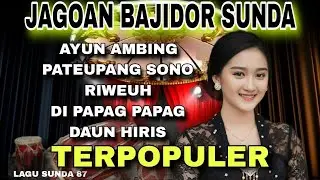 🔥JAGOAN BAJIDOR SUNDA TERPOPULER🔥KOLEKSI LAGU-LAGU PILIHAN
