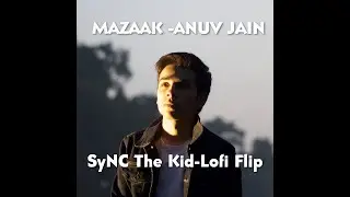 (Anuv jain-Mazaak) - Lofi flip