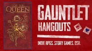For The Queen - Gauntlet Hangouts