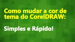 COMO MUDAR A COR DO COREL DRAW (INTERFACE/ÁREA DE TRABALHO)