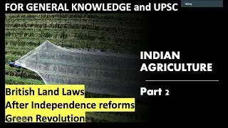 INDIAN AGRICULTURE | PART 2 | POST INDEPENDENCE LAND REFORMS | GREEN REVOLUTION |