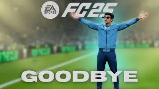 GOODBYE FC 25...