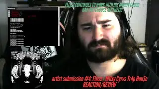 Artist Submission #4: Flixzz - M1lxy Cyrvs Tr4p Hou$e REACTION/REVIEW