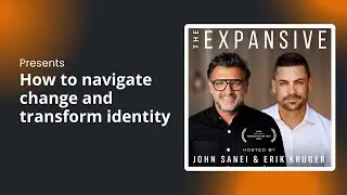 How to navigate change and transform identity | The Expansive Podcast