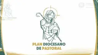 Mensaje del Arzobispo en la elaboración del Plan Diocesano de Pastoral