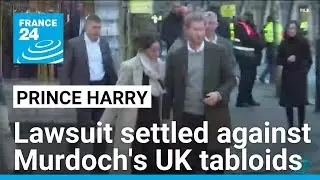 Prince Harry settles lawsuit against Murdoch's UK tabloids &bull; FRANCE 24 English