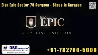 Elan Epic Sector 70 Gurgaon - Shops in Gurgaon