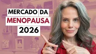 MERCADO DA MENOPAUSA 2026: AS SOLUÇÕES MAIS INOVADORAS QUE JÁ EXISTEM E O QUE VEM AÍ