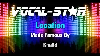 Khalid - Location (Karaoke Version) with Lyrics HD Vocal-Star Karaoke 4K