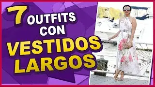 COMO COMBINAR VESTIDOS LARGOS {Outfits Verano}