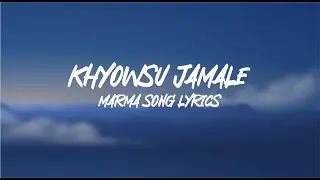 KHYOISU JAMALE | Marma Song Lyrics Video