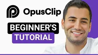 Opus Clip Tutorial 2026: How to Use for Beginners