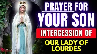 ✝️✨Powerful Prayer for Your Son | For Protection, Strength and Courage –  Our Lady of Lourdes