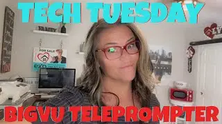 Tech Tuesday - BigVu Teleprompter