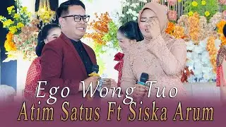 SEMUA MENANGIS...! SISKA ARUM & ATIM SATUS NYANYI EGO WONG TUO // PURWO WILIS // SUKMO LARAS AUDIO