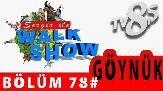 Sergio ile Walk Show 78. Bölüm  ( GÖYNÜK - AKKAYALAR - BOLU )  Her Pazar TV8,5 ta Belgesel Tadında
