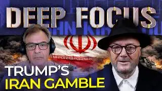 Trump&rsquo;s Iran Gamble with George Galloway | DEEP FOCUS with John Kiriakou