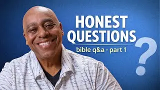 Honest Curiosity About Hard Things in the Bible PT 1