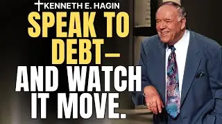 SPEAK to DEBT & LACK&mdash;Activate FAITH for PROVISION (Kenneth E. Hagin)