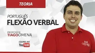 Flexão Verbal - Professor Tiago Omena
