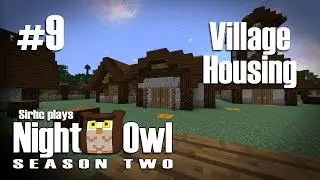 Sirhc plays NightOwl S2 Ep. 9: Village Housing