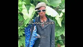 Ibilam oru //Funnybros comedy (Official video)