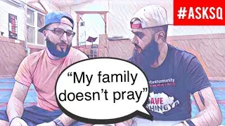 My Family Doesn't Practice Islam | #ASKSQ Ep: 18 | Islamic Advice | WAYOFLIFESQ