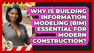 Why Is Building Information Modeling (BIM) Essential For Modern Construction? - Construction Jobs