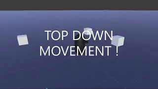 TOP DOWN MOVEMENT IN UNITY 3D (TUTORIAL)