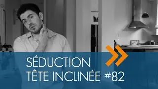 S&eacute;duction - La T&ecirc;te Inclin&eacute;e - 1jour1geste #82