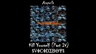 $uicideboy$ - Kill Yourself (Part IV) (Acapella) (Cleanest version)