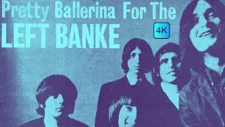 THE LEFT BANKE | PRETTY BALLERINA | LAZY DAY | BAROQUE POP CLASSIC | FUZZ GARAGE B-SIDE | 1966 | 4K