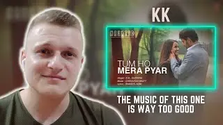 Tum Ho Mera Pyar | KK | Foreigner Reaction