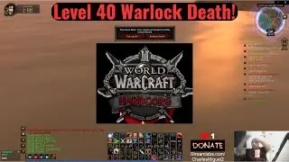 WoW Classic Hardcore Deaths. Level 40 Warlock Plays Like A Noob And Dies.