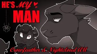He's My Man : Animatic | Crowfeather and Nightcloud AU