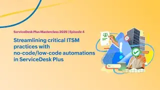 E4: Streamlining critical ITSM practices with no-code and low-code automations in ServiceDesk Plus