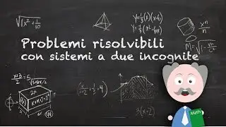 Sistemi lineari: Problemi risolvibili con sistemi a due incognite