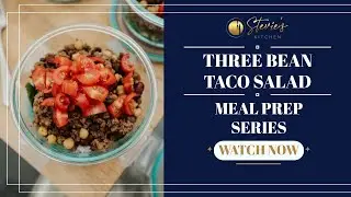 Three Bean Taco Salad: The Meal Prep Series | Stevie's Kitchen