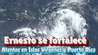 La #tormenta #tropical #Ernesto se fortalece y se aproxima a #islasvirgenes y #puertorico