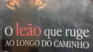 2- Experimente receber uma oração - O leão que ruge ao longo do caminho. Parte 2