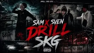 SAM X SVEN - DRILL SKG (Official Music Video )