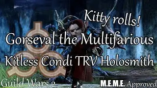 GW2: Kitless Condi TRV Holo - Gorseval (2023)